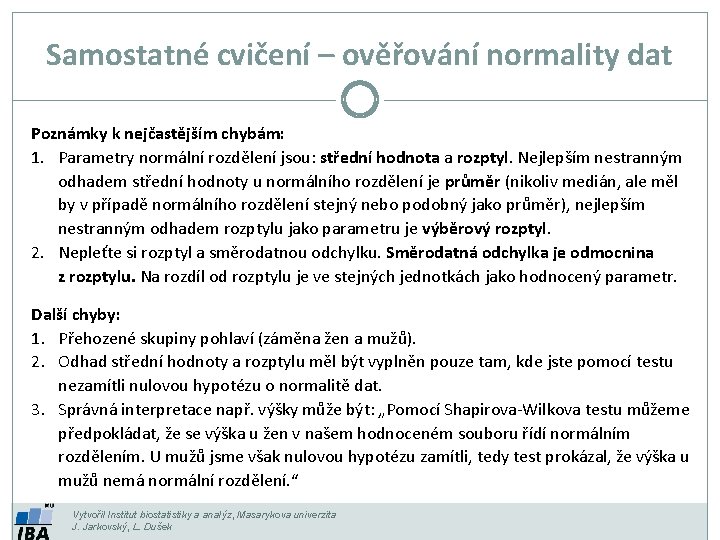 Samostatné cvičení – ověřování normality dat Poznámky k nejčastějším chybám: 1. Parametry normální rozdělení