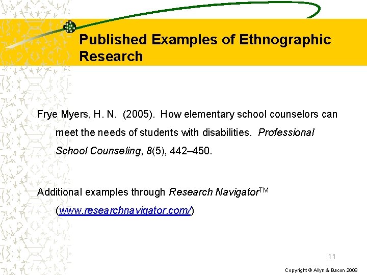 Published Examples of Ethnographic Research Frye Myers, H. N. (2005). How elementary school counselors
