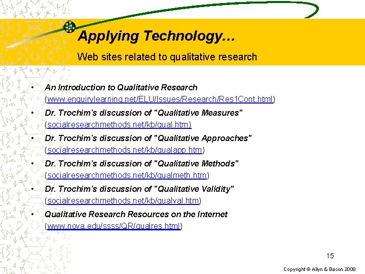 Applying Technology… Web sites related to qualitative research • An Introduction to Qualitative Research