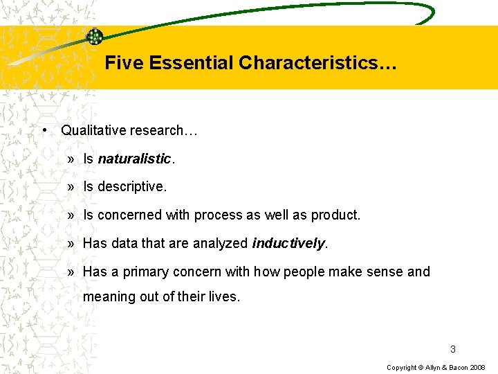 Five Essential Characteristics… • Qualitative research… » Is naturalistic. » Is descriptive. » Is