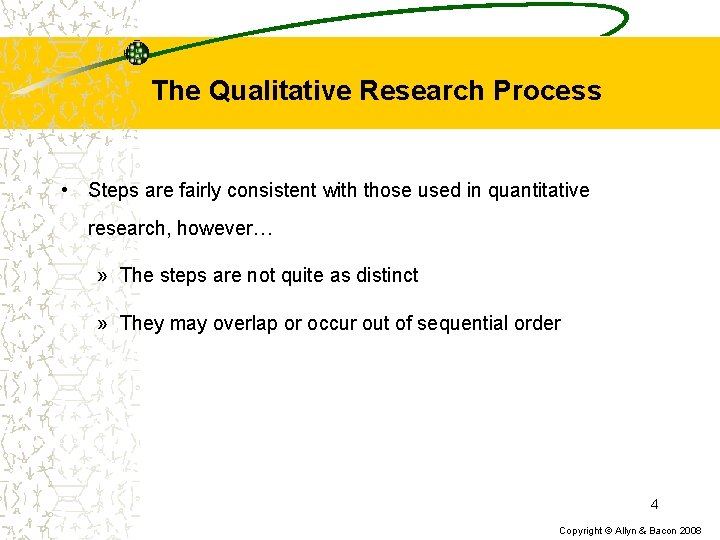 The Qualitative Research Process • Steps are fairly consistent with those used in quantitative