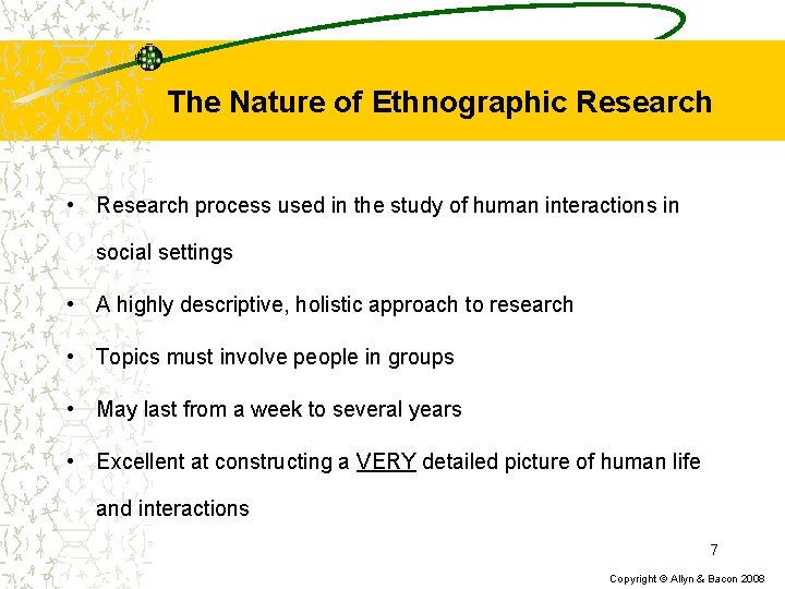 The Nature of Ethnographic Research • Research process used in the study of human