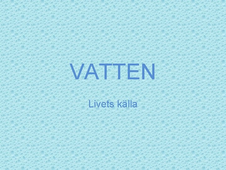 VATTEN Livets källa 