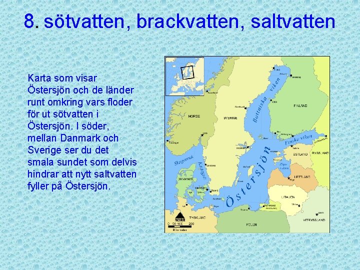 8. sötvatten, brackvatten, saltvatten Karta som visar Östersjön och de länder runt omkring vars