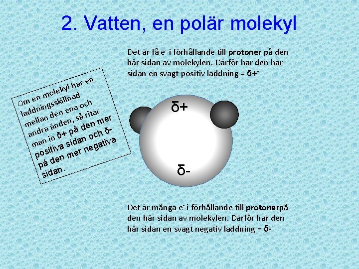 2. Vatten, en polär molekyl en r a h ekyl l o en m