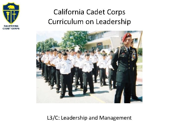 California Cadet Corps Curriculum on Leadership L 3/C: Leadership and Management 