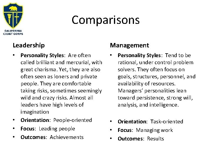 Comparisons Leadership Management • Personality Styles: Are often called brilliant and mercurial, with great