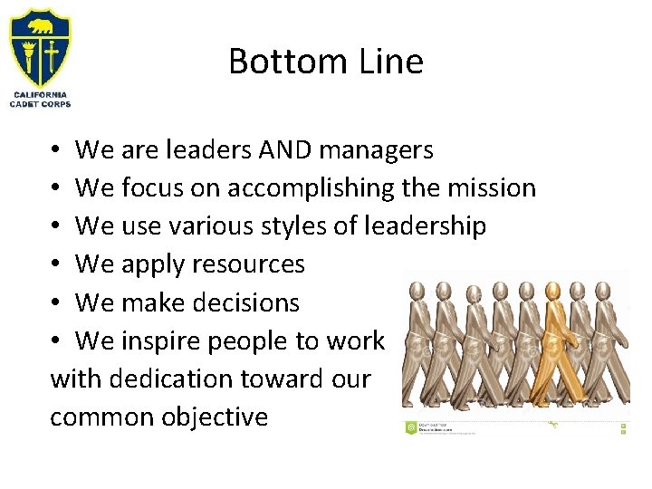 Bottom Line • We are leaders AND managers • We focus on accomplishing the