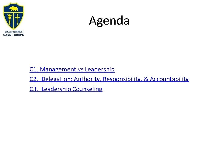 Agenda C 1. Management vs Leadership C 2. Delegation: Authority, Responsibility, & Accountability C