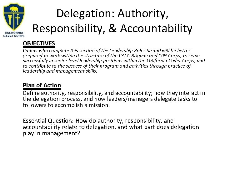 Delegation: Authority, Responsibility, & Accountability OBJECTIVES Cadets who complete this section of the Leadership