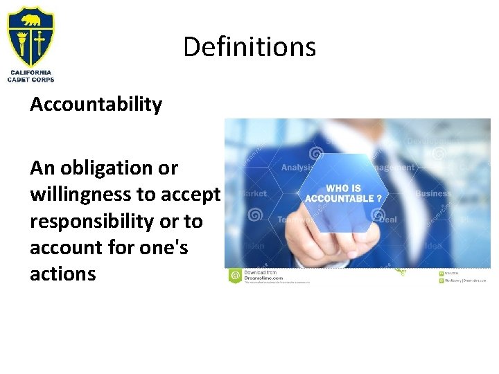 Definitions Accountability An obligation or willingness to accept responsibility or to account for one's