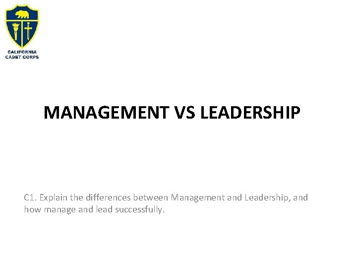 MANAGEMENT VS LEADERSHIP C 1. Explain the differences between Management and Leadership, and how