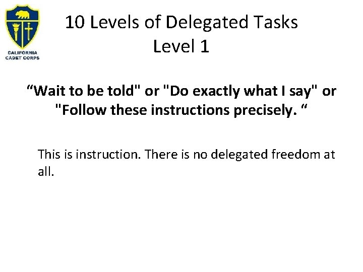 10 Levels of Delegated Tasks Level 1 “Wait to be told" or "Do exactly