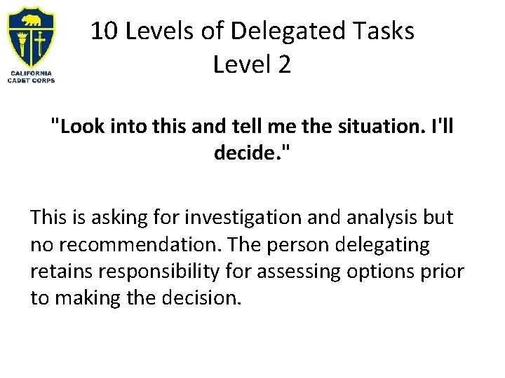 10 Levels of Delegated Tasks Level 2 "Look into this and tell me the