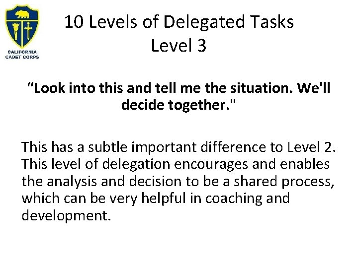 10 Levels of Delegated Tasks Level 3 “Look into this and tell me the