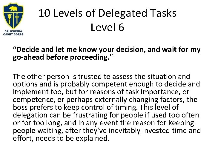 10 Levels of Delegated Tasks Level 6 “Decide and let me know your decision,