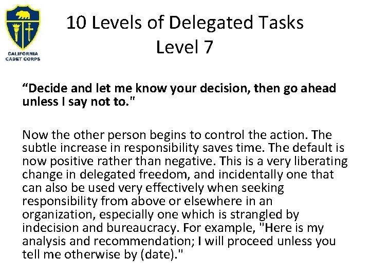 10 Levels of Delegated Tasks Level 7 “Decide and let me know your decision,