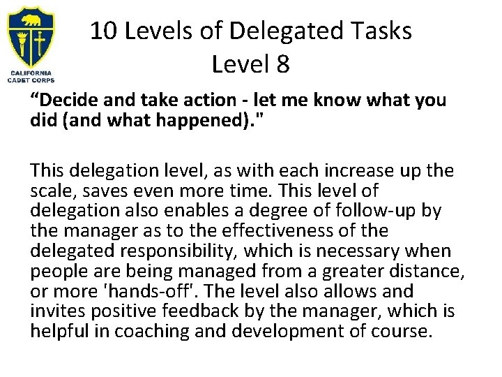 10 Levels of Delegated Tasks Level 8 “Decide and take action - let me