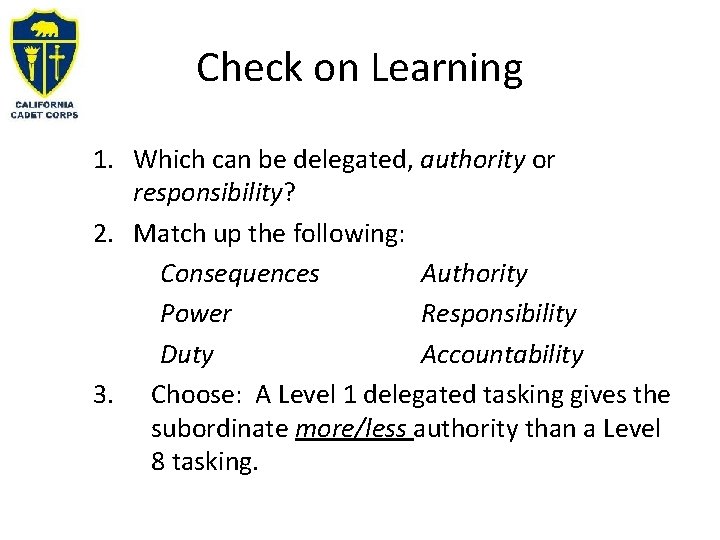 Check on Learning 1. Which can be delegated, authority or responsibility? 2. Match up