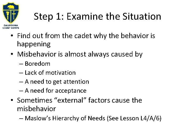 Step 1: Examine the Situation • Find out from the cadet why the behavior