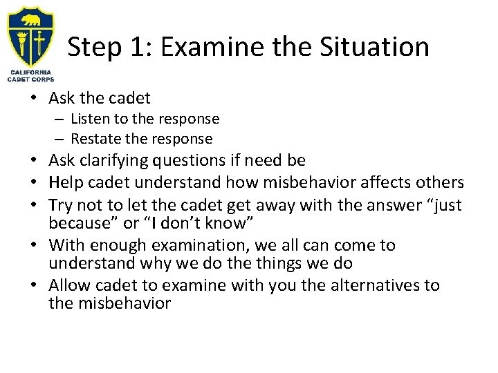 Step 1: Examine the Situation • Ask the cadet – Listen to the response