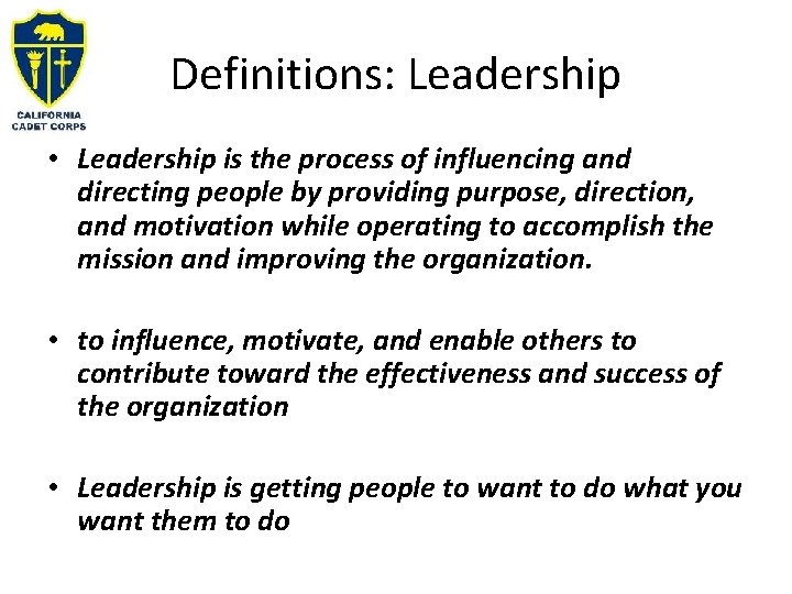 Definitions: Leadership • Leadership is the process of influencing and directing people by providing