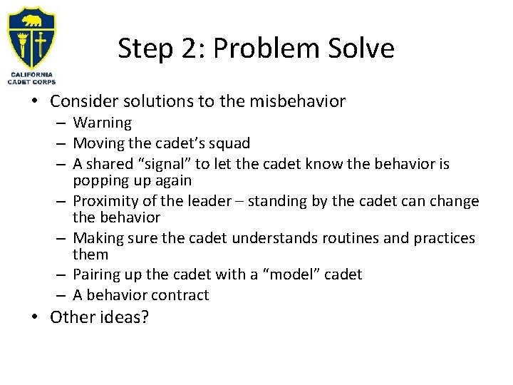 Step 2: Problem Solve • Consider solutions to the misbehavior – Warning – Moving