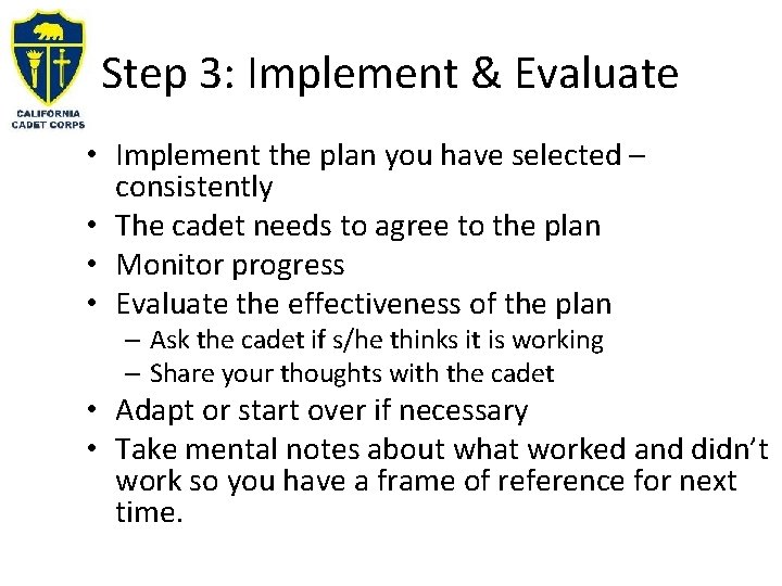 Step 3: Implement & Evaluate • Implement the plan you have selected – consistently