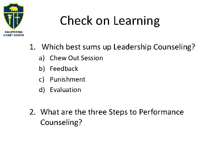 Check on Learning 1. Which best sums up Leadership Counseling? a) b) c) d)