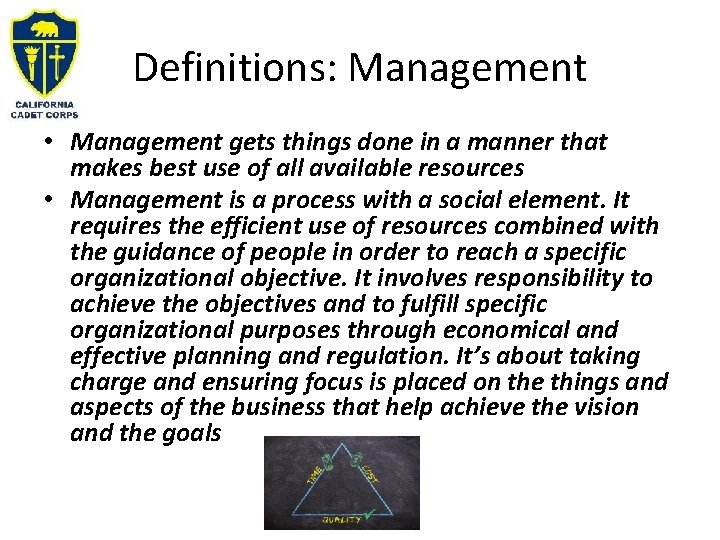 Definitions: Management • Management gets things done in a manner that makes best use