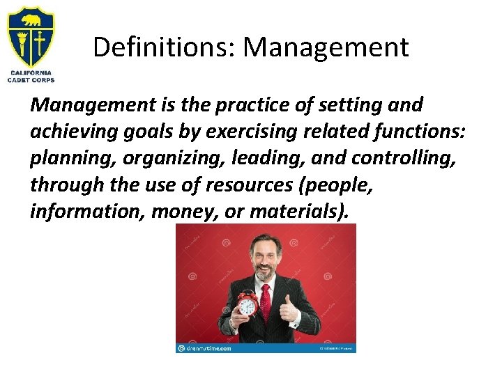 Definitions: Management is the practice of setting and achieving goals by exercising related functions: