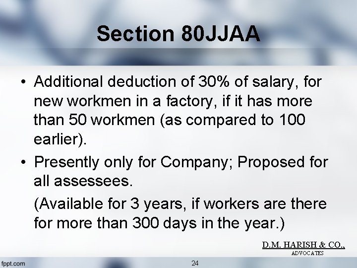 Section 80 JJAA • Additional deduction of 30% of salary, for new workmen in