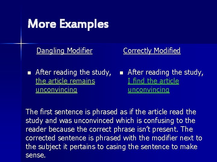 More Examples Dangling Modifier n After reading the study, the article remains unconvincing Correctly