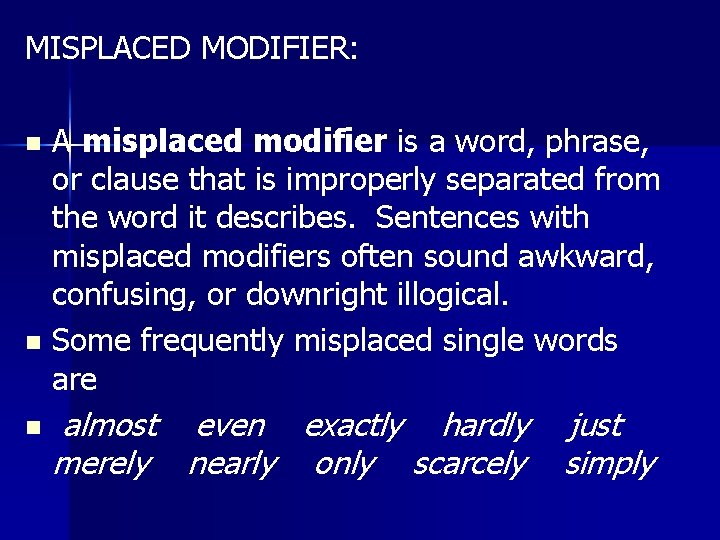 MISPLACED MODIFIER: n n n A misplaced modifier is a word, phrase, or clause