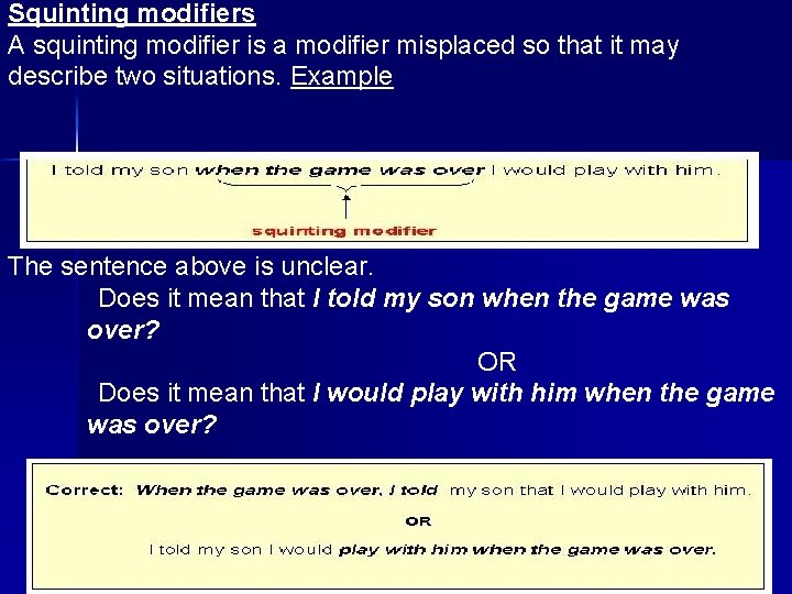 Squinting modifiers A squinting modifier is a modifier misplaced so that it may describe