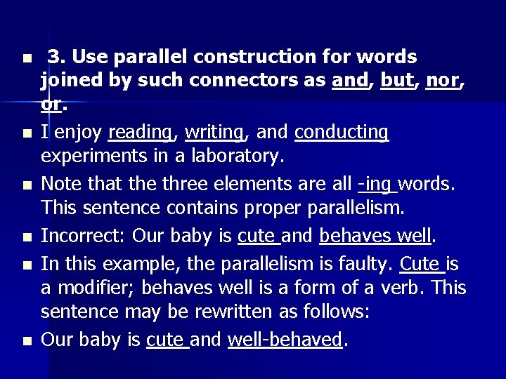 n n n 3. Use parallel construction for words joined by such connectors as
