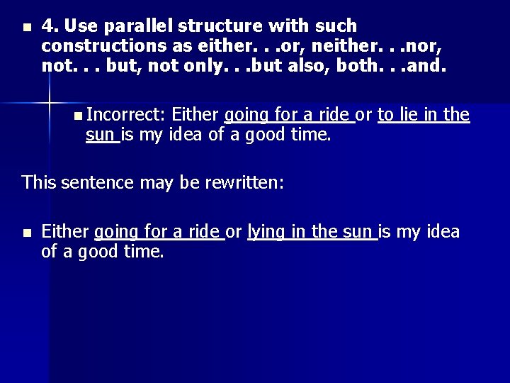 n 4. Use parallel structure with such constructions as either. . . or, neither.