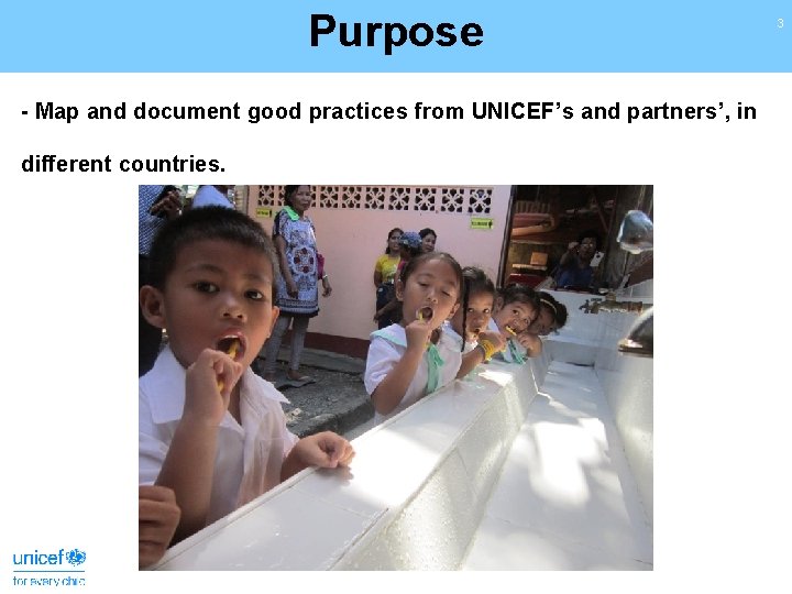 Purpose - Map and document good practices from UNICEF’s and partners’, in different countries.