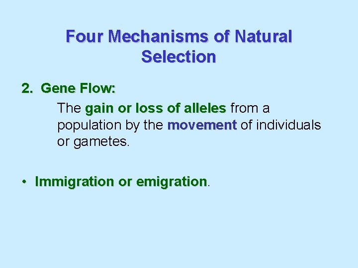 Four Mechanisms of Natural Selection 2. Gene Flow: The gain or loss of alleles