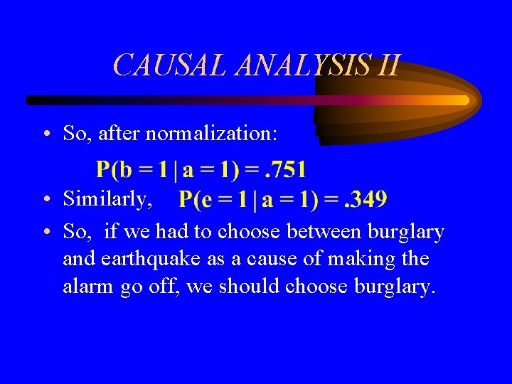CAUSAL ANALYSIS II • So, after normalization: • Similarly, • So, if we had