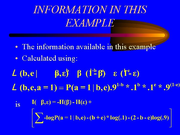 INFORMATION IN THIS EXAMPLE • The information available in this example • Calculated using: