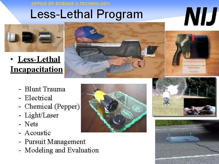 OFFICE OF SCIENCE TECHNOLOGY LessLethal Program National Institute