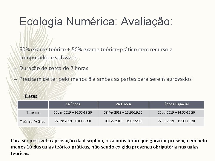 Ecologia Numérica: Avaliação: – 50% exame teórico + 50% exame teórico-prático com recurso a