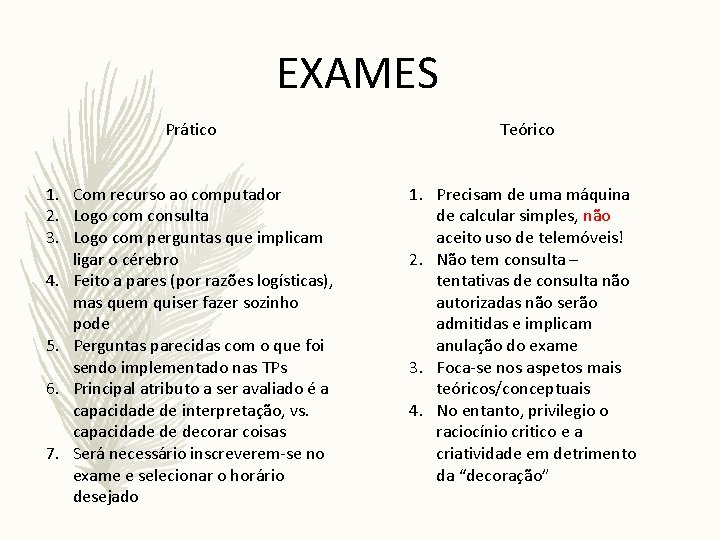 EXAMES Prático Teórico 1. Com recurso ao computador 2. Logo com consulta 3. Logo