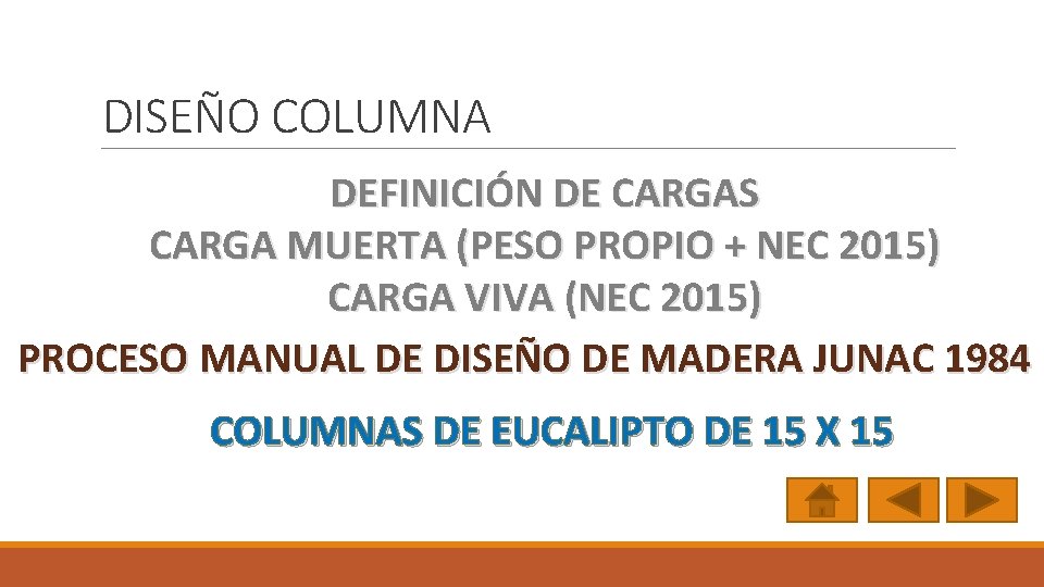 DISEÑO COLUMNA DEFINICIÓN DE CARGAS CARGA MUERTA (PESO PROPIO + NEC 2015) CARGA VIVA
