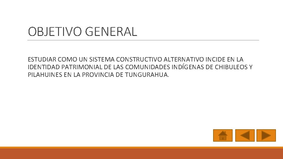 OBJETIVO GENERAL ESTUDIAR COMO UN SISTEMA CONSTRUCTIVO ALTERNATIVO INCIDE EN LA IDENTIDAD PATRIMONIAL DE