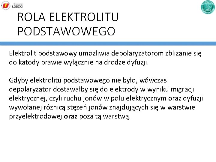 ROLA ELEKTROLITU PODSTAWOWEGO Elektrolit podstawowy umożliwia depolaryzatorom zbliżanie się do katody prawie wyłącznie na