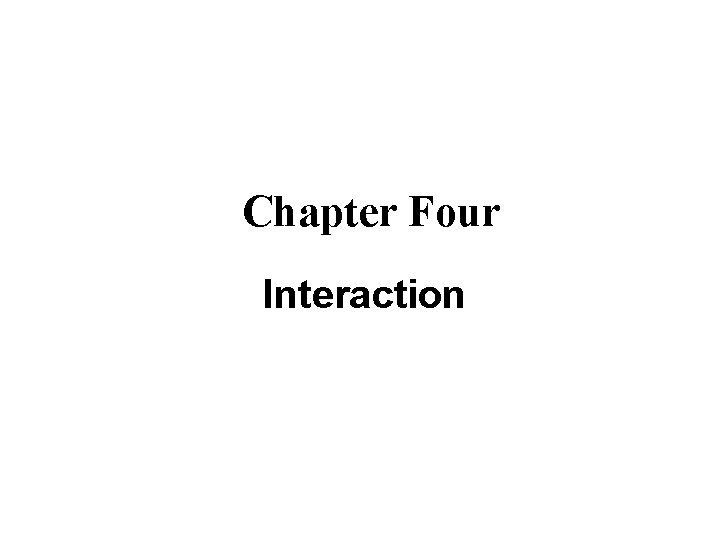 Chapter Four Interaction 