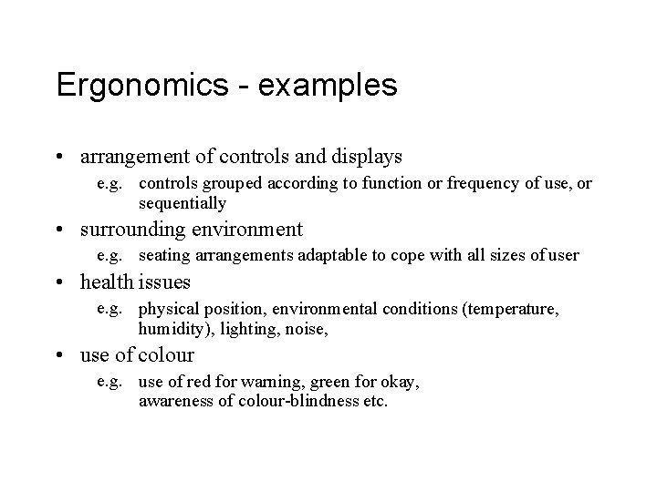 Ergonomics - examples • arrangement of controls and displays e. g. controls grouped according