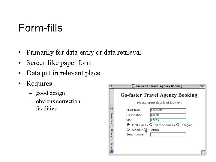 Form-fills • • Primarily for data entry or data retrieval Screen like paper form.